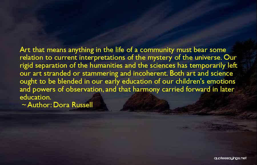 Dora Russell Quotes: Art That Means Anything In The Life Of A Community Must Bear Some Relation To Current Interpretations Of The Mystery