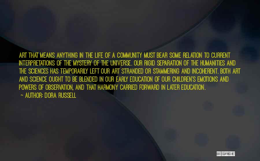 Dora Russell Quotes: Art That Means Anything In The Life Of A Community Must Bear Some Relation To Current Interpretations Of The Mystery