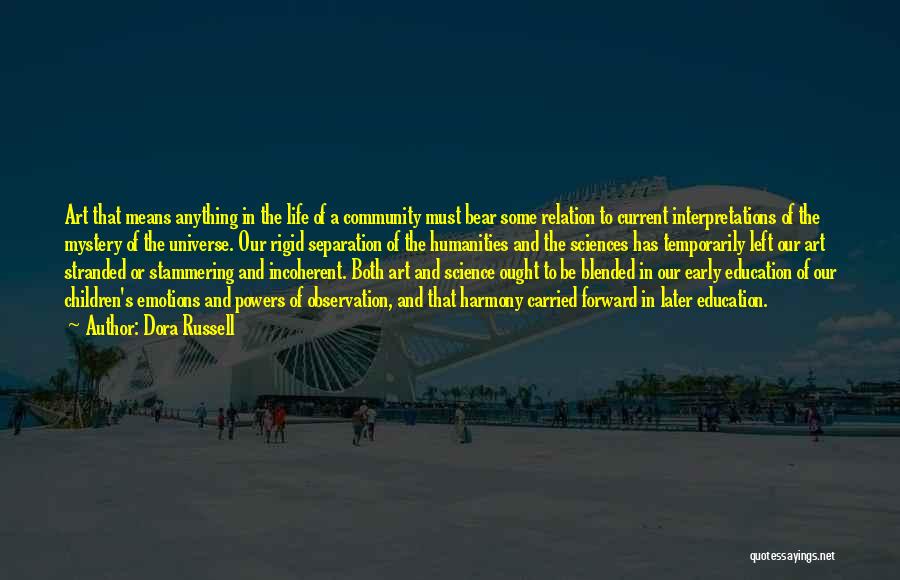 Dora Russell Quotes: Art That Means Anything In The Life Of A Community Must Bear Some Relation To Current Interpretations Of The Mystery