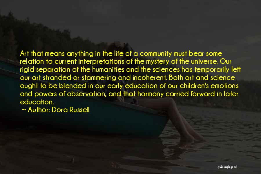 Dora Russell Quotes: Art That Means Anything In The Life Of A Community Must Bear Some Relation To Current Interpretations Of The Mystery