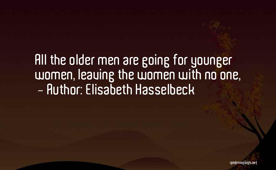 Elisabeth Hasselbeck Quotes: All The Older Men Are Going For Younger Women, Leaving The Women With No One,