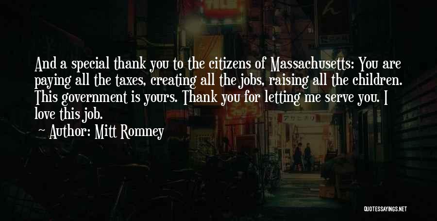 Mitt Romney Quotes: And A Special Thank You To The Citizens Of Massachusetts: You Are Paying All The Taxes, Creating All The Jobs,