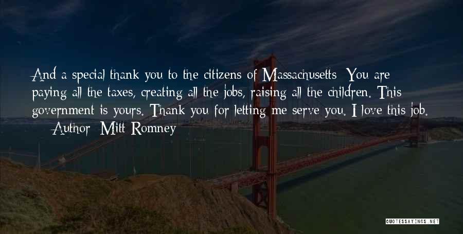 Mitt Romney Quotes: And A Special Thank You To The Citizens Of Massachusetts: You Are Paying All The Taxes, Creating All The Jobs,