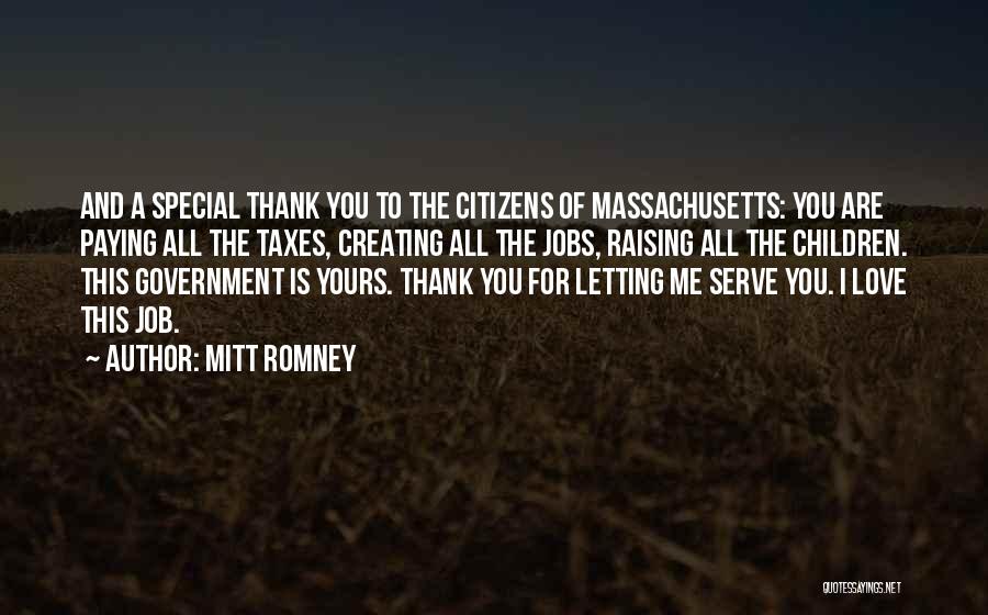 Mitt Romney Quotes: And A Special Thank You To The Citizens Of Massachusetts: You Are Paying All The Taxes, Creating All The Jobs,
