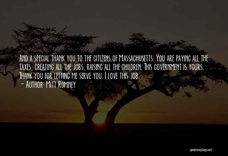 Mitt Romney Quotes: And A Special Thank You To The Citizens Of Massachusetts: You Are Paying All The Taxes, Creating All The Jobs,