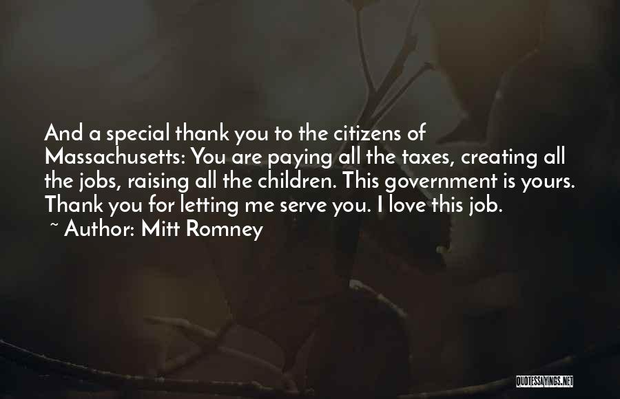 Mitt Romney Quotes: And A Special Thank You To The Citizens Of Massachusetts: You Are Paying All The Taxes, Creating All The Jobs,