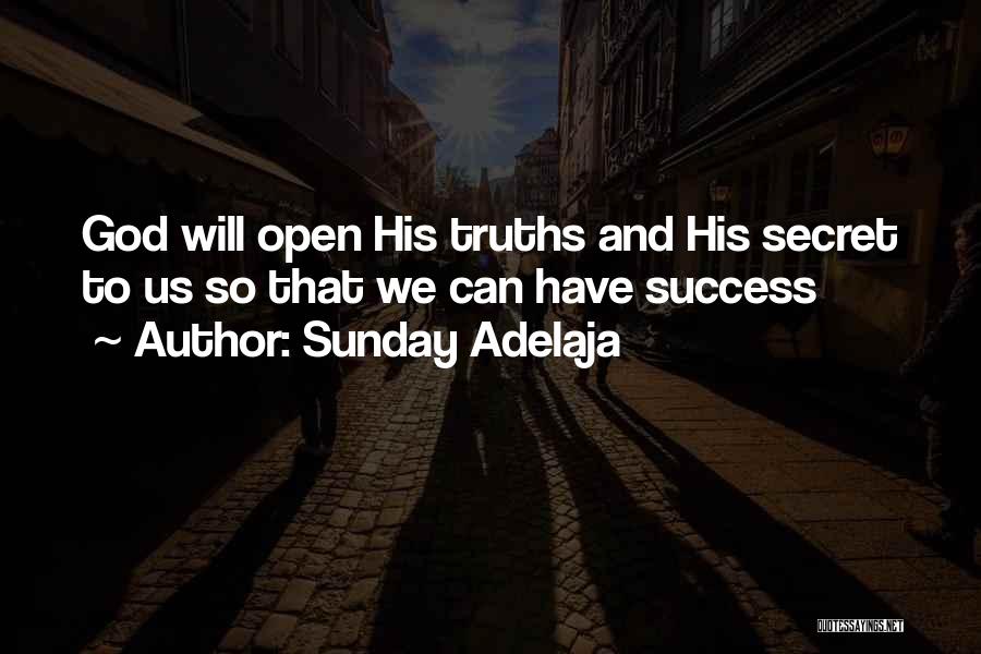 Sunday Adelaja Quotes: God Will Open His Truths And His Secret To Us So That We Can Have Success