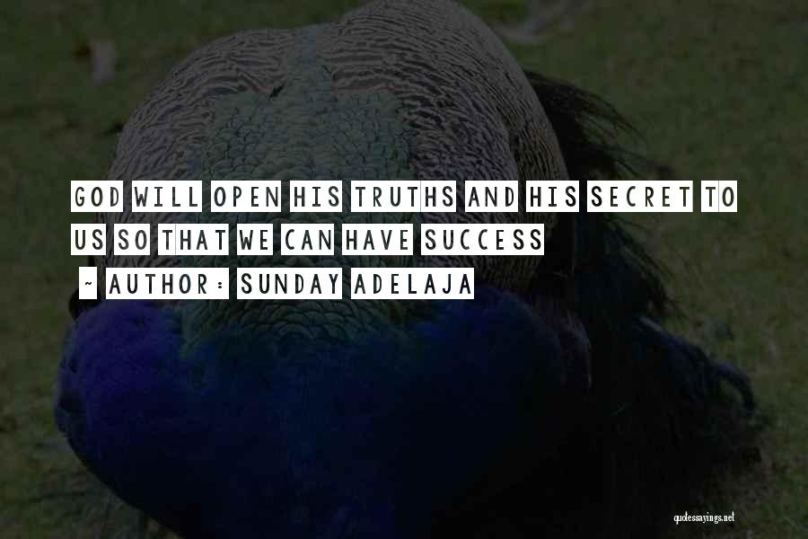 Sunday Adelaja Quotes: God Will Open His Truths And His Secret To Us So That We Can Have Success