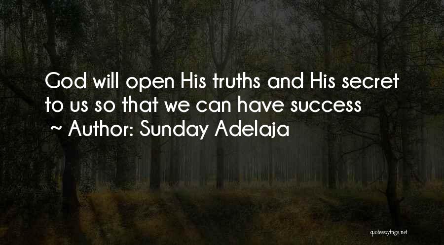 Sunday Adelaja Quotes: God Will Open His Truths And His Secret To Us So That We Can Have Success