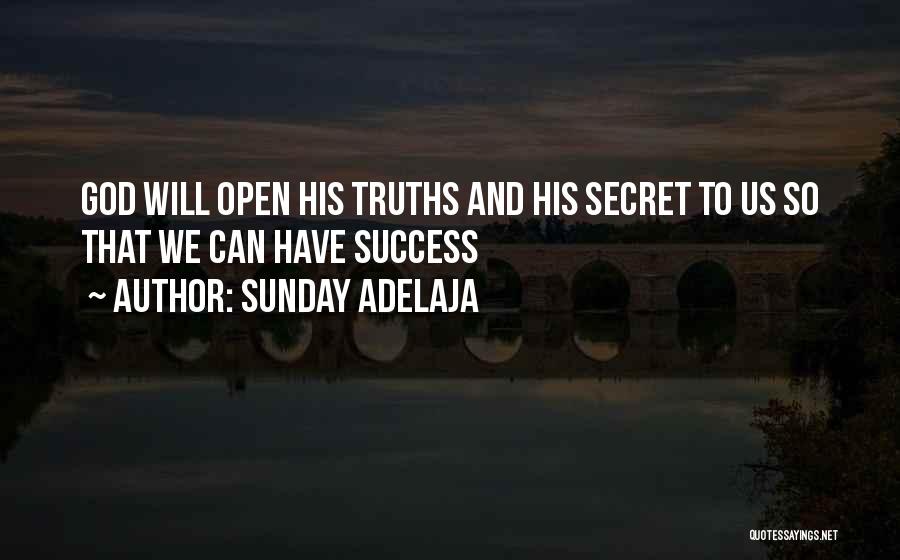 Sunday Adelaja Quotes: God Will Open His Truths And His Secret To Us So That We Can Have Success
