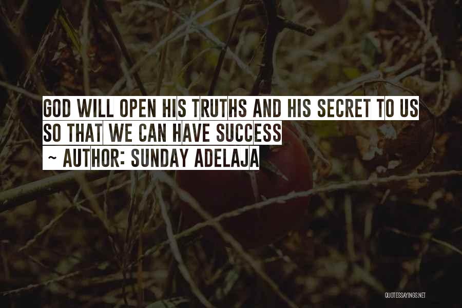 Sunday Adelaja Quotes: God Will Open His Truths And His Secret To Us So That We Can Have Success
