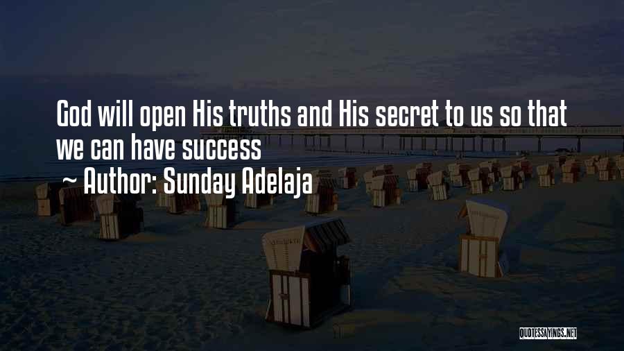 Sunday Adelaja Quotes: God Will Open His Truths And His Secret To Us So That We Can Have Success