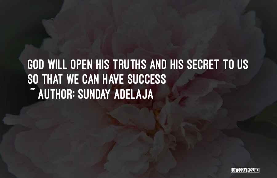 Sunday Adelaja Quotes: God Will Open His Truths And His Secret To Us So That We Can Have Success