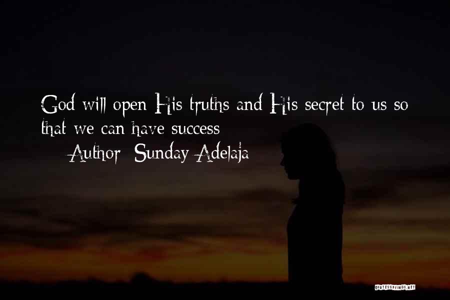 Sunday Adelaja Quotes: God Will Open His Truths And His Secret To Us So That We Can Have Success