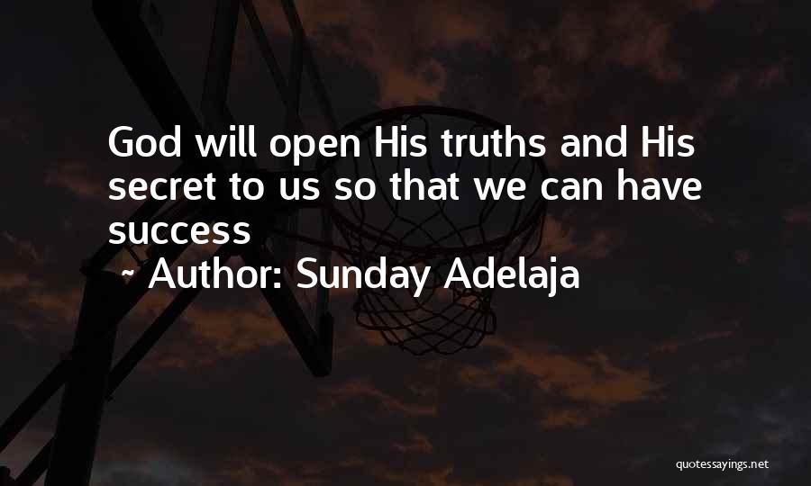 Sunday Adelaja Quotes: God Will Open His Truths And His Secret To Us So That We Can Have Success