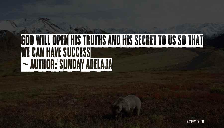 Sunday Adelaja Quotes: God Will Open His Truths And His Secret To Us So That We Can Have Success