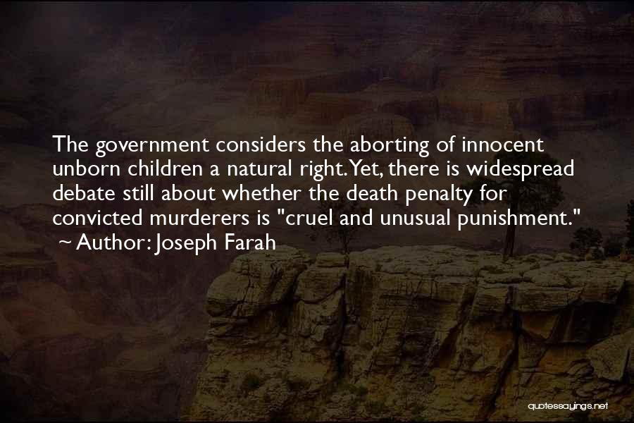Joseph Farah Quotes: The Government Considers The Aborting Of Innocent Unborn Children A Natural Right. Yet, There Is Widespread Debate Still About Whether
