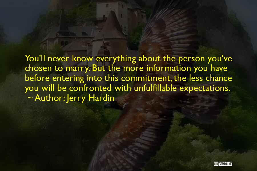 Jerry Hardin Quotes: You'll Never Know Everything About The Person You've Chosen To Marry. But The More Information You Have Before Entering Into