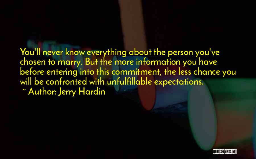 Jerry Hardin Quotes: You'll Never Know Everything About The Person You've Chosen To Marry. But The More Information You Have Before Entering Into