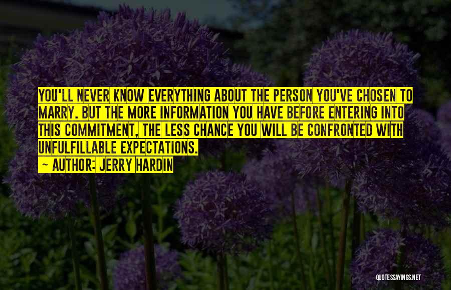 Jerry Hardin Quotes: You'll Never Know Everything About The Person You've Chosen To Marry. But The More Information You Have Before Entering Into