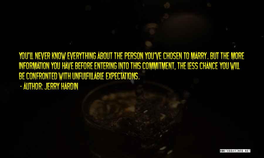Jerry Hardin Quotes: You'll Never Know Everything About The Person You've Chosen To Marry. But The More Information You Have Before Entering Into