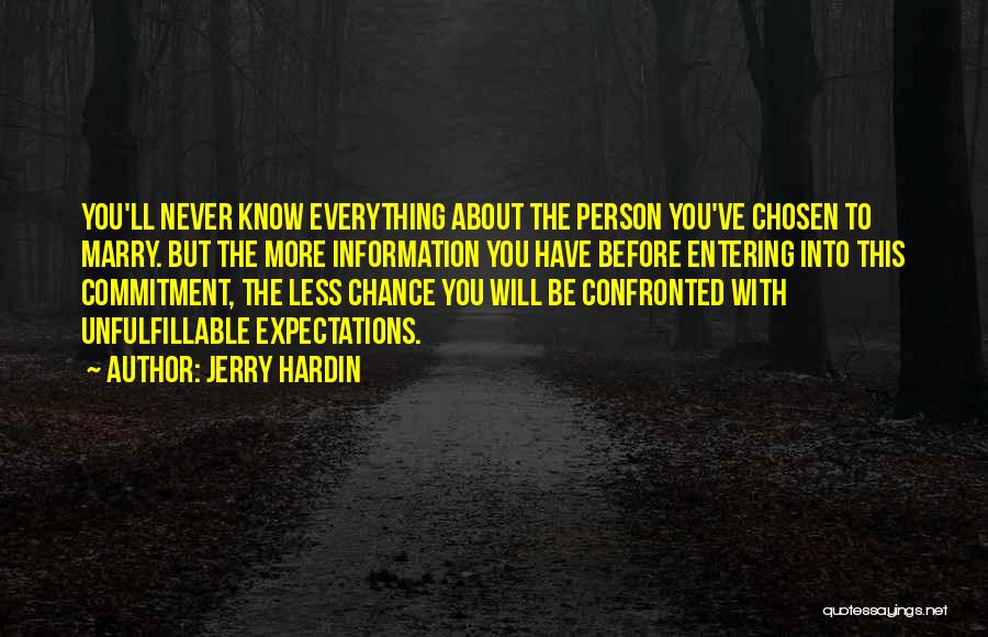 Jerry Hardin Quotes: You'll Never Know Everything About The Person You've Chosen To Marry. But The More Information You Have Before Entering Into