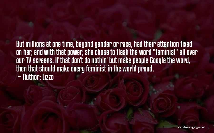 Lizzo Quotes: But Millions At One Time, Beyond Gender Or Race, Had Their Attention Fixed On Her, And With That Power, She