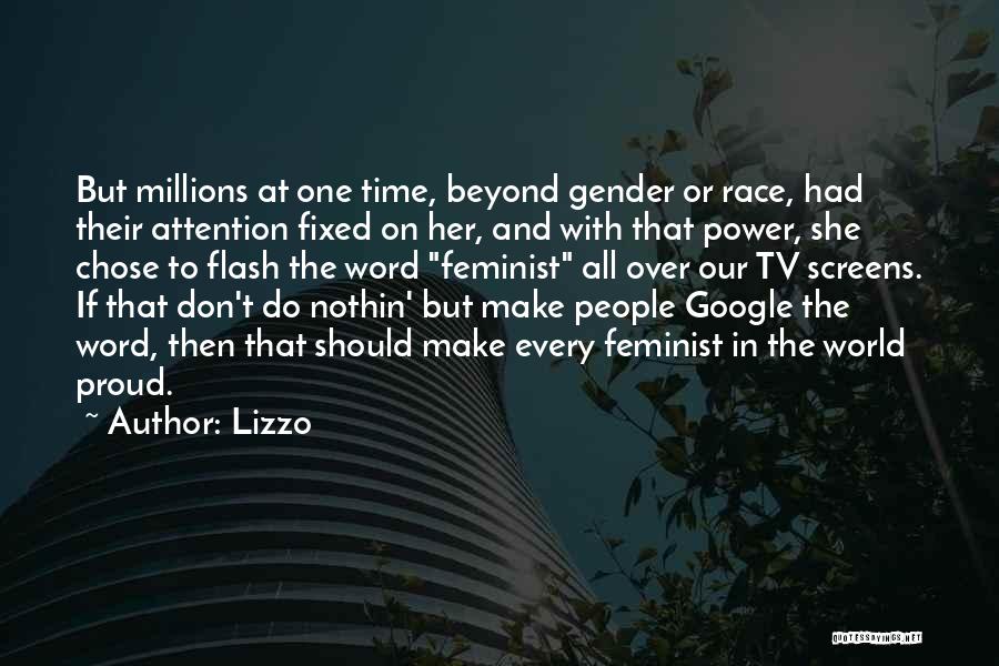 Lizzo Quotes: But Millions At One Time, Beyond Gender Or Race, Had Their Attention Fixed On Her, And With That Power, She