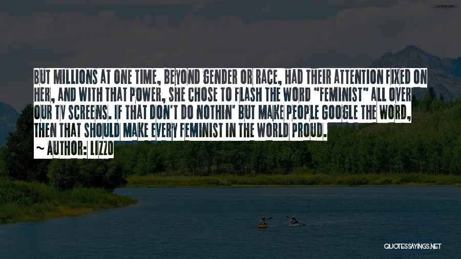 Lizzo Quotes: But Millions At One Time, Beyond Gender Or Race, Had Their Attention Fixed On Her, And With That Power, She