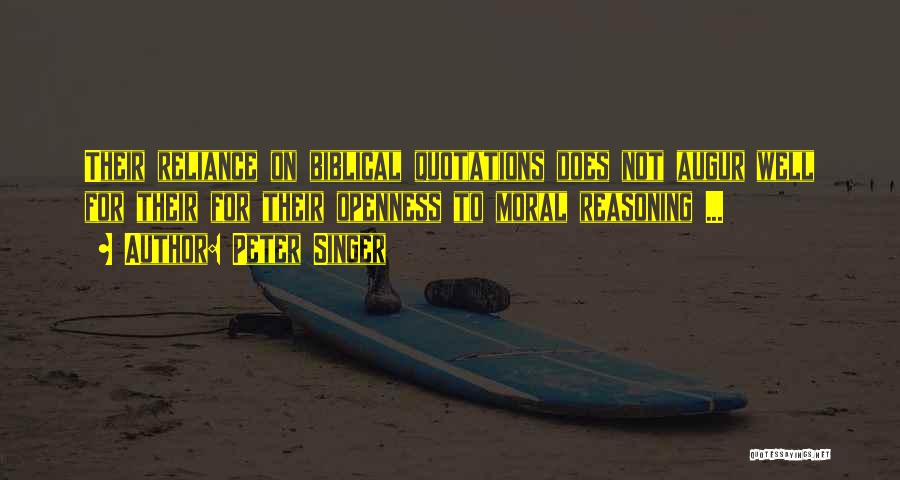 Peter Singer Quotes: Their Reliance On Biblical Quotations Does Not Augur Well For Their For Their Openness To Moral Reasoning ...