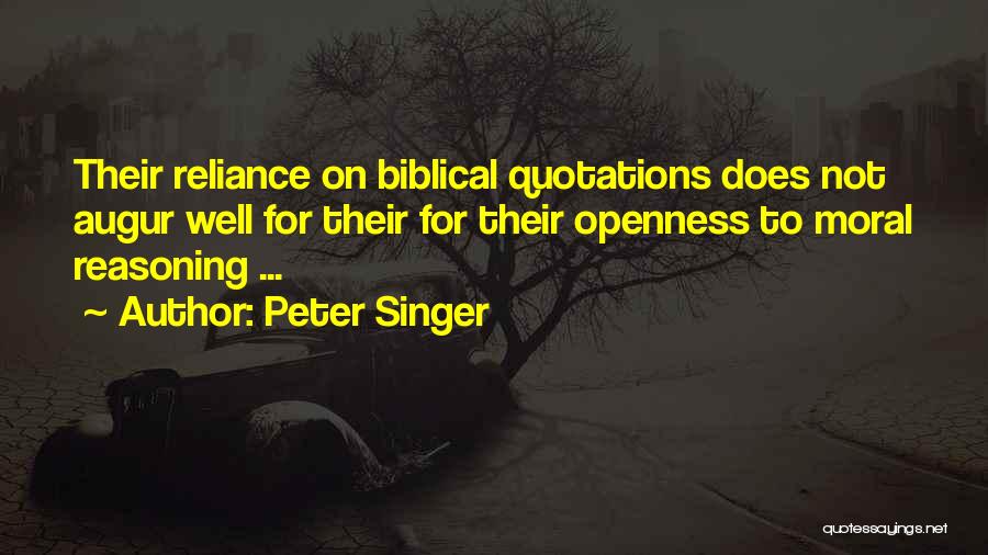Peter Singer Quotes: Their Reliance On Biblical Quotations Does Not Augur Well For Their For Their Openness To Moral Reasoning ...