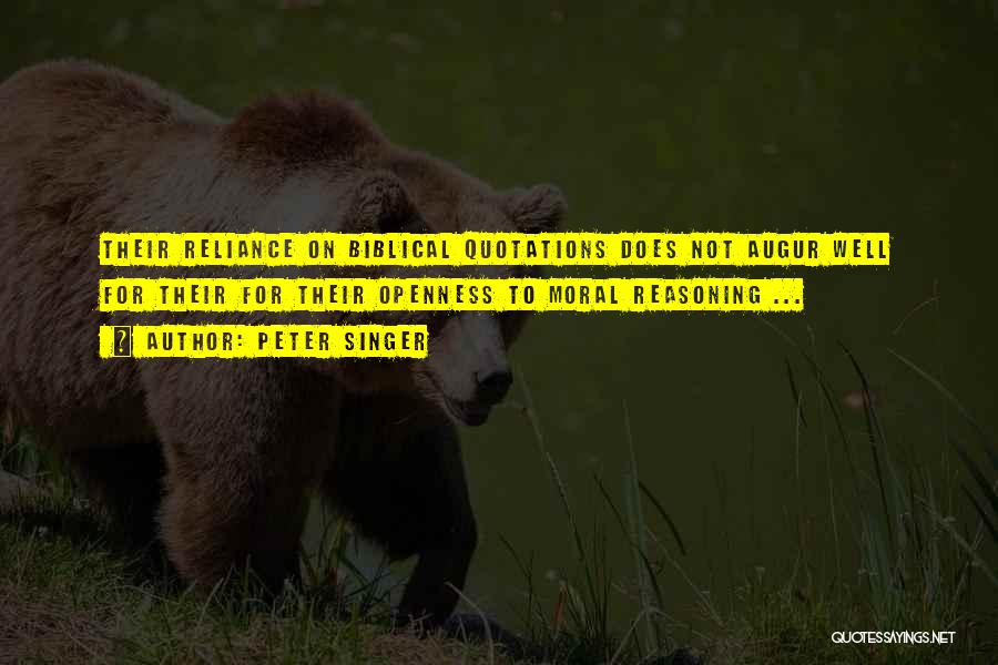 Peter Singer Quotes: Their Reliance On Biblical Quotations Does Not Augur Well For Their For Their Openness To Moral Reasoning ...