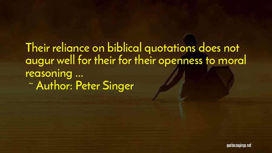 Peter Singer Quotes: Their Reliance On Biblical Quotations Does Not Augur Well For Their For Their Openness To Moral Reasoning ...