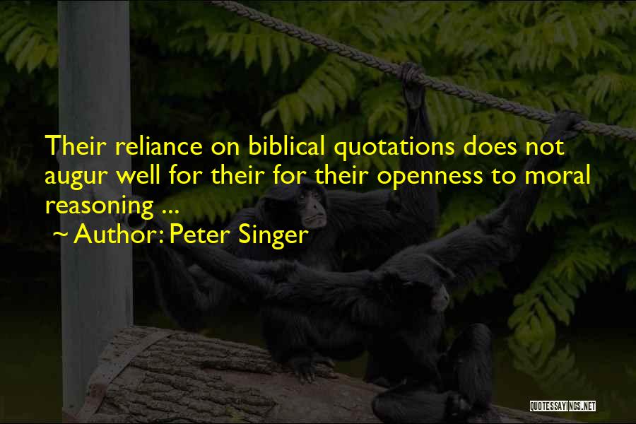Peter Singer Quotes: Their Reliance On Biblical Quotations Does Not Augur Well For Their For Their Openness To Moral Reasoning ...