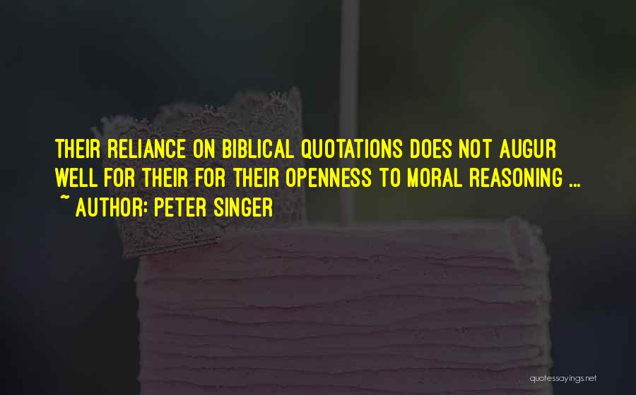 Peter Singer Quotes: Their Reliance On Biblical Quotations Does Not Augur Well For Their For Their Openness To Moral Reasoning ...