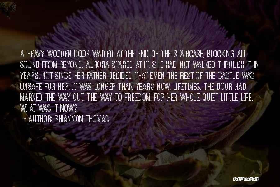Rhiannon Thomas Quotes: A Heavy Wooden Door Waited At The End Of The Staircase, Blocking All Sound From Beyond. Aurora Stared At It.