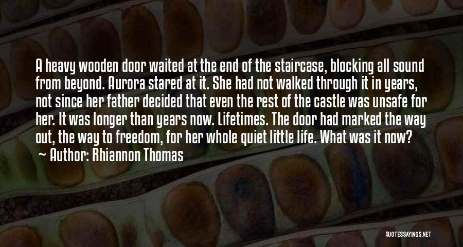 Rhiannon Thomas Quotes: A Heavy Wooden Door Waited At The End Of The Staircase, Blocking All Sound From Beyond. Aurora Stared At It.