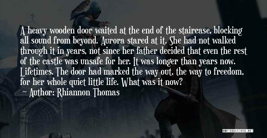 Rhiannon Thomas Quotes: A Heavy Wooden Door Waited At The End Of The Staircase, Blocking All Sound From Beyond. Aurora Stared At It.
