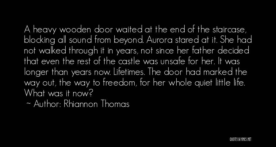 Rhiannon Thomas Quotes: A Heavy Wooden Door Waited At The End Of The Staircase, Blocking All Sound From Beyond. Aurora Stared At It.