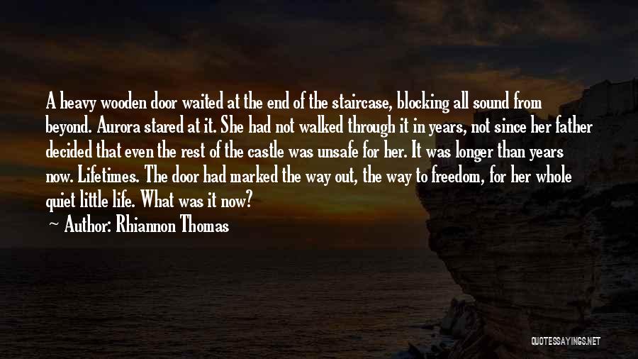 Rhiannon Thomas Quotes: A Heavy Wooden Door Waited At The End Of The Staircase, Blocking All Sound From Beyond. Aurora Stared At It.