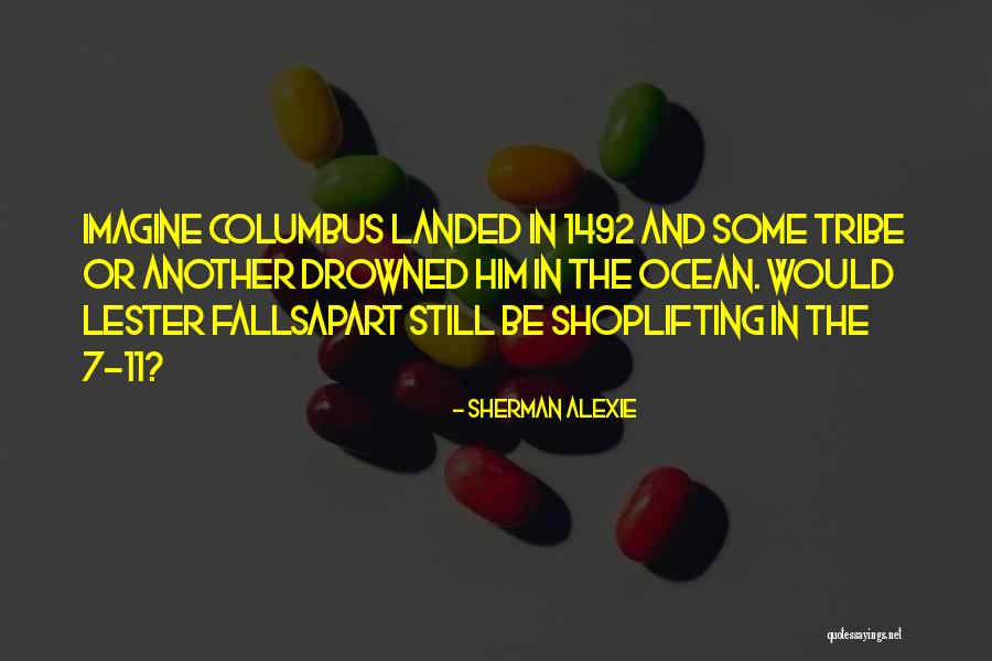 1492 Columbus Quotes By Sherman Alexie 1492 Columbus Quotes By Sherman Alexie