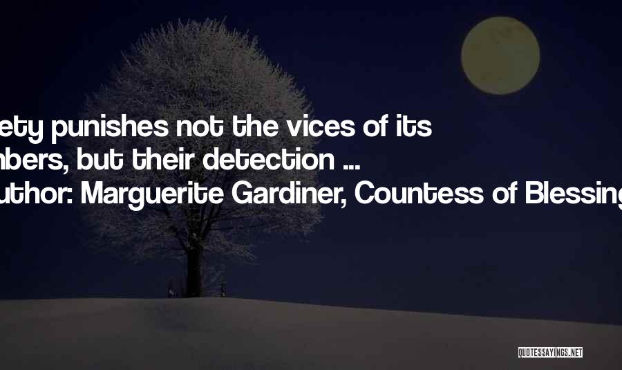 Marguerite Gardiner, Countess Of Blessington Quotes: Society Punishes Not The Vices Of Its Members, But Their Detection ...