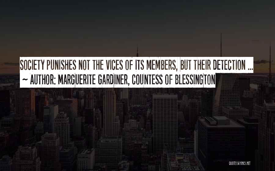 Marguerite Gardiner, Countess Of Blessington Quotes: Society Punishes Not The Vices Of Its Members, But Their Detection ...