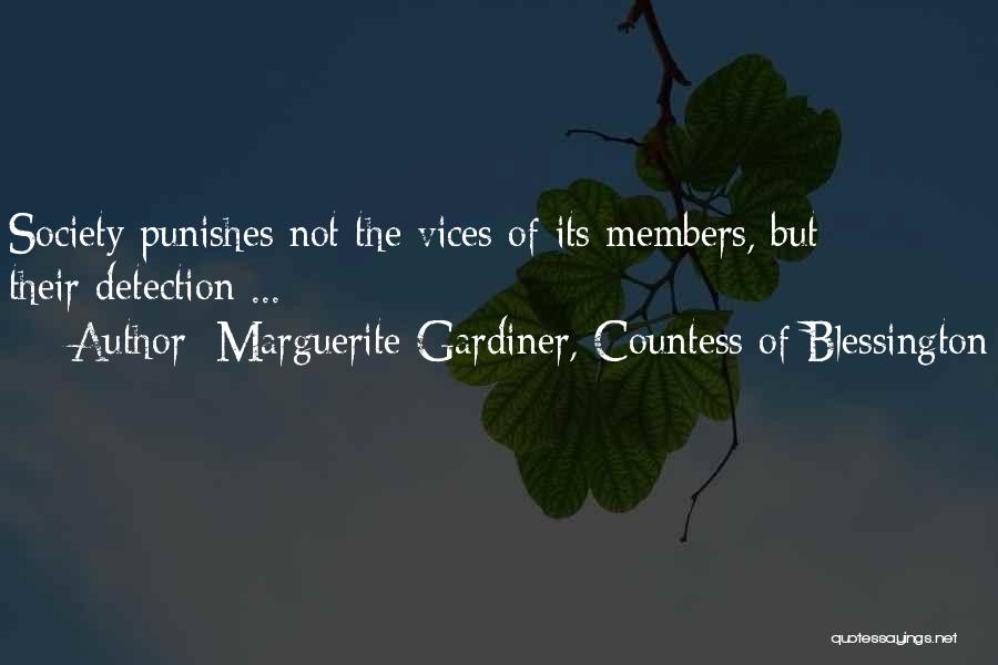 Marguerite Gardiner, Countess Of Blessington Quotes: Society Punishes Not The Vices Of Its Members, But Their Detection ...