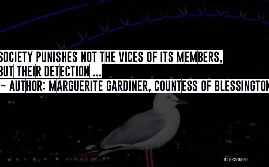 Marguerite Gardiner, Countess Of Blessington Quotes: Society Punishes Not The Vices Of Its Members, But Their Detection ...