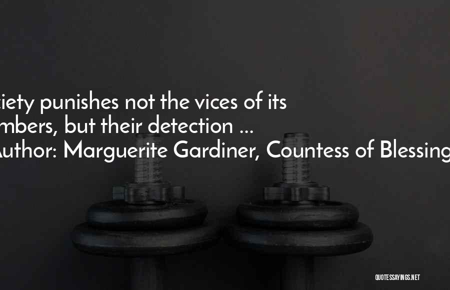 Marguerite Gardiner, Countess Of Blessington Quotes: Society Punishes Not The Vices Of Its Members, But Their Detection ...