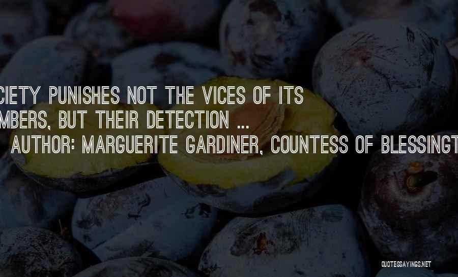 Marguerite Gardiner, Countess Of Blessington Quotes: Society Punishes Not The Vices Of Its Members, But Their Detection ...