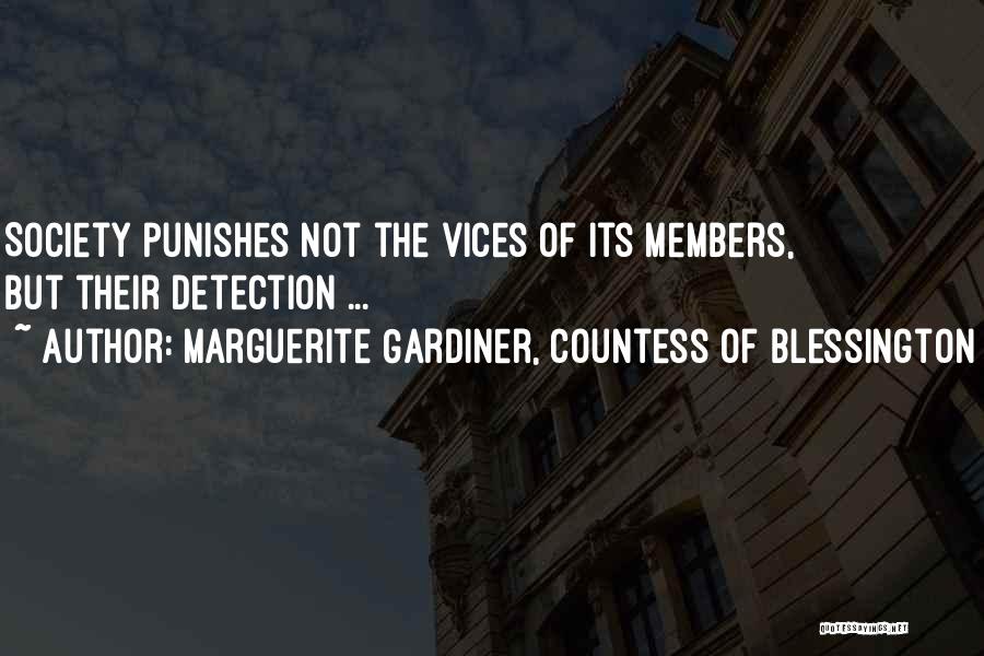 Marguerite Gardiner, Countess Of Blessington Quotes: Society Punishes Not The Vices Of Its Members, But Their Detection ...