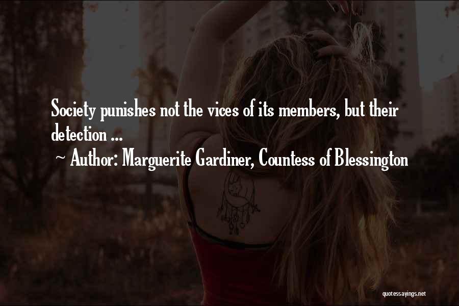 Marguerite Gardiner, Countess Of Blessington Quotes: Society Punishes Not The Vices Of Its Members, But Their Detection ...