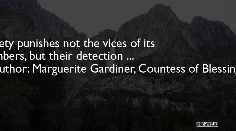 Marguerite Gardiner, Countess Of Blessington Quotes: Society Punishes Not The Vices Of Its Members, But Their Detection ...